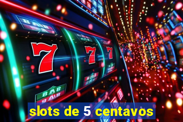 slots de 5 centavos